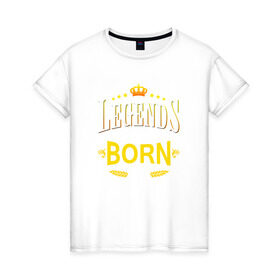 Женская футболка хлопок с принтом Legends are born in april в городе Новоалтайск, 100% хлопок | прямой крой, круглый вырез горловины, длина до линии бедер, слегка спущенное плечо | april | апрель | день рождения | подарок | праздник