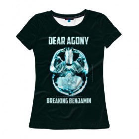 Женская футболка 3D с принтом Dear Agony, Breaking Benjamin в городе Новоалтайск, 100% полиэфир ( синтетическое хлопкоподобное полотно) | прямой крой, круглый вырез горловины, длина до линии бедер | benjamin | breaking | альтернативная | альтернативный | американская | бенджамин | бернли | брейкинг | группа | метал | музыка | ню | нюметал | песни | постгранж | рок | хард | хардрок