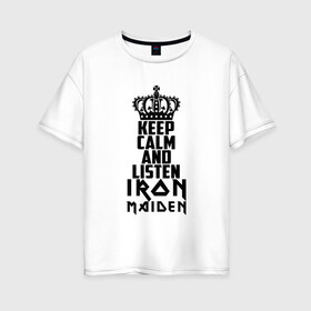 Женская футболка хлопок Oversize с принтом Keep calm and listen IM в городе Новоалтайск, 100% хлопок | свободный крой, круглый ворот, спущенный рукав, длина до линии бедер
 | iron maiden | адриан смит | айрон мейден | гроза | группа | дэйв мюррей | железная дева | ирон майден | метал | мрачный | музыка | песни | рок | стив харрис | тяжелый | флаг | хеви | хевиметал