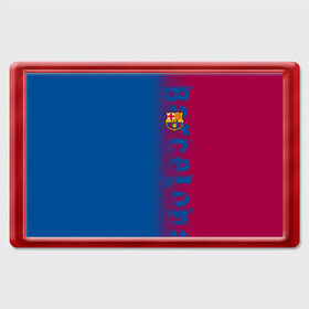 Магнит 45*70 с принтом FC Barca 2018 Original в городе Новоалтайск, Пластик | Размер: 78*52 мм; Размер печати: 70*45 | Тематика изображения на принте: fc | fc barcelona | fcb | барселона | спорт | спортивные | фк | футбол | футбольный клуб