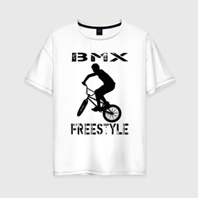 Женская футболка хлопок Oversize с принтом BMX FreeStyle в городе Новоалтайск, 100% хлопок | свободный крой, круглый ворот, спущенный рукав, длина до линии бедер
 | bmx | freestyle | велик | велосипед | трюки | экстрим