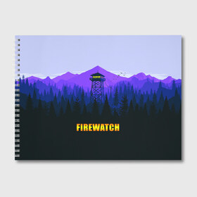 Альбом для рисования с принтом Firewatch в городе Новоалтайск, 100% бумага
 | матовая бумага, плотность 200 мг. | вышка | закат | лес | пейзаж