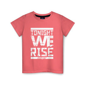 Детская футболка хлопок с принтом Tonight we rise в городе Новоалтайск, 100% хлопок | круглый вырез горловины, полуприлегающий силуэт, длина до линии бедер | skilet | skillet | альтернативный | гранж | группа | джен леджер | джон купер | индастриал | кори купер | метал | ню | пост | рок | сегодня вечером мы поднимемся | сет моррисон | симфоник | скилет | хард