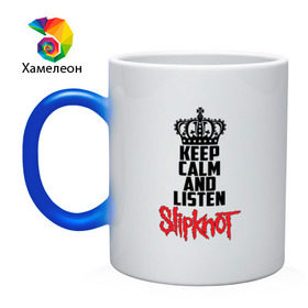 Кружка хамелеон с принтом Keep calm and listen Slipknot в городе Новоалтайск, керамика | меняет цвет при нагревании, емкость 330 мл | slipknot | альтернативный | грув | кори тейлор | крис фен | метал | музыка | ню | рок | слайпкнот | слипкнот | слипнот