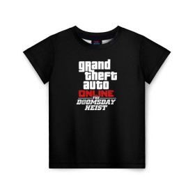 Детская футболка 3D с принтом GTA Online: The Doomsday Heist в городе Новоалтайск, 100% гипоаллергенный полиэфир | прямой крой, круглый вырез горловины, длина до линии бедер, чуть спущенное плечо, ткань немного тянется | auto | dead | grand | gta | gta5 | rdr | red | redemption | rockstar | theft | гта | день | судный