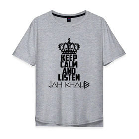 Мужская футболка хлопок Oversize с принтом Keep calm and listen Jah Khalib в городе Новоалтайск, 100% хлопок | свободный крой, круглый ворот, “спинка” длиннее передней части | jah khalib | jahkhalib | snd | znnkn | бахтияр мамедов | битмейкер | джа калиб | джакалиб | джах халиб | если че | жах халиб | певец | продюсер | реп | репер | рэп | рэпер | хип хоп | хипхоп | я баха