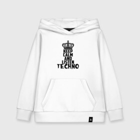 Детская толстовка хлопок с принтом Keep calm and listen Techno в городе Новоалтайск, 100% хлопок | Круглый горловой вырез, эластичные манжеты, пояс, капюшен | ebm | edm | hi nrg | techno | габбер | даб | детройт | дип | индастриал | италиан | минимал | музыка | синтипоп | тек хаус | техно | фанк | хард | чикаго хаус | шранц | эйсид | электро | электронная