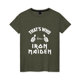 Женская футболка хлопок с принтом Вот кто любит Iron Maiden в городе Новоалтайск, 100% хлопок | прямой крой, круглый вырез горловины, длина до линии бедер, слегка спущенное плечо | iron maiden | loves | thats who | this girl | this guy | айран | айрон | большие | группа | дэйв мюррей | железная дева | ирон | клас | класс | кулаки | майден | мейд | мейден | метал | пальцы | рок | руки | стив харрис | хеви
