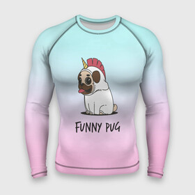 Мужской рашгард 3D с принтом Funny PUG в городе Новоалтайск,  |  | animals | dog | dogs | gradient | illustration | inscription | lettering | pug | puppy | unicorn | градиент | единорог | животные | иллюстрация | леттеринг | мопс | надпись | песик | собаки | щенок
