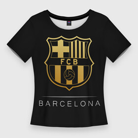Женская футболка 3D Slim с принтом Barcelona Gold Edition в городе Новоалтайск,  |  | barcelona | champions | gold | league | spain | style | барселона | испания | лига | чемпионов