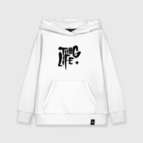 Детская толстовка хлопок с принтом Thug life в городе Новоалтайск, 100% хлопок | Круглый горловой вырез, эластичные манжеты, пояс, капюшен | 2pac | 2pak | 2пак | makaveli | shakur | thug life | tupac | амару | ганста | гето | гетто | жизнь головореза | крутой | надпись | реп | репер | рэп | рэпер | тупак | хип хоп | хипхоп | шакур