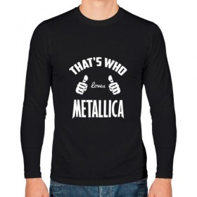 Мужской лонгслив хлопок с принтом Вот кто любит Metallica в городе Новоалтайск, 100% хлопок |  | Тематика изображения на принте: 