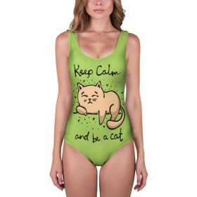 Купальник-боди 3D с принтом Keep Calm and be a cat в городе Новоалтайск, 82% полиэстер, 18% эластан | Круглая горловина, круглый вырез на спине | cat | keep calm | домашние любимцы | животные | котики | котэ | котята | любовь | милые