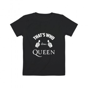 Детская футболка хлопок с принтом Вот кто любит Queen в городе Новоалтайск, 100% хлопок | круглый вырез горловины, полуприлегающий силуэт, длина до линии бедер | loves | queen | quen | thats who | this girl | this guy | большие | брайан мэй | глэм | группа | квин | клас | класс | королева | куин | кулаки | ме | меркьюри | пальцы | поп | роджер тейлор | рок | руки | фредди | фреди | хард