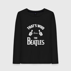 Женский лонгслив хлопок с принтом Вот кто любит The Beatles в городе Новоалтайск, 100% хлопок |  | beatles | the beatles | this girl | this guy | бителз | бителс | битлз | битлс | битлы | джон леннон | джордж харрисон | жуки | зе | ливерпульская четвёрка | мерсибит | пол маккартни | поп | ринго старр | рок группа