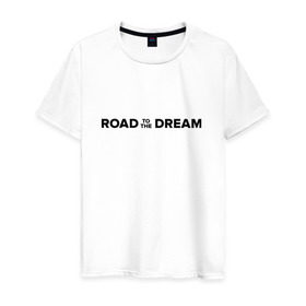 Мужская футболка хлопок с принтом Road to the dream. Black в городе Новоалтайск, 100% хлопок | прямой крой, круглый вырез горловины, длина до линии бедер, слегка спущенное плечо. | мечта | мотивация | следуй за мечтой | спорт