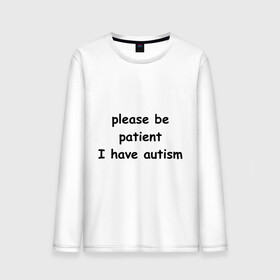 Мужской лонгслив хлопок с принтом Please be patient в городе Новоалтайск, 100% хлопок |  | i have autism | meme | болезнь | будьте терпимы | в бейсболке | в кепке | кот | мем | мемасик | мемчик | пожалуйста | прикол | у меня аутизм