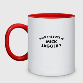 Кружка двухцветная с принтом Who the fuck is Mick Jagger? в городе Новоалтайск, керамика | объем — 330 мл, диаметр — 80 мм. Цветная ручка и кайма сверху, в некоторых цветах — вся внутренняя часть | Тематика изображения на принте: the rolling stones | бродяги | вольные странники | группа | катящиеся камни | кит ричардс | мик джаггер | рок | рок н ролл | ролинг | роллинг | рон вуд | стоун | стоунз | стоунс | чарли уоттс
