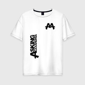Женская футболка хлопок Oversize с принтом Asking Alexandria в городе Новоалтайск, 100% хлопок | свободный крой, круглый ворот, спущенный рукав, длина до линии бедер
 | aa | alexandria | asking | аа | александрия | аликсандрия | аскен | аскенг | аскин | аскинг | бен брюс | группа | дэнни уорсноп | метал | музыка | пост | рок | хэви | электроникор