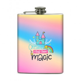 Фляга с принтом Create your own magic в городе Новоалтайск, металлический корпус | емкость 0,22 л, размер 125 х 94 мм. Виниловая наклейка запечатывается полностью | girl | life | name | rainbow | букет | девочки | дети | животные | позитив | радуга | смайл | счастье | текстура