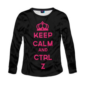 Женский лонгслив 3D с принтом Keep calm and ctrl z в городе Новоалтайск, 100% полиэстер | длинные рукава, круглый вырез горловины, полуприлегающий силуэт | ctrl z | it | keep calm | будь спокоен | компьютер | корона | с надписью