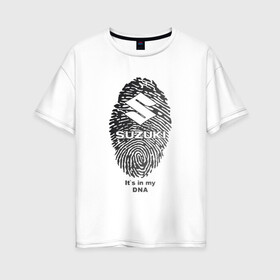 Женская футболка хлопок Oversize с принтом Suzuki its in my DNA в городе Новоалтайск, 100% хлопок | свободный крой, круглый ворот, спущенный рукав, длина до линии бедер
 | corporation | crossover | liana | motor | s | sport | suzuki | sx4 | vitara | xl 7 | авто | автомобиль | знак | лого | машина | с | седан | символ | спорт | судзуки | сузуки | тачка | хэтчбек | эмблема