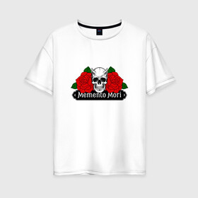 Женская футболка хлопок Oversize с принтом Memento mori Помни о смерти в городе Новоалтайск, 100% хлопок | свободный крой, круглый ворот, спущенный рукав, длина до линии бедер
 | rock | roses | skull | розы | череп