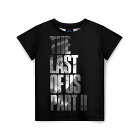 Детская футболка 3D с принтом The Last of Us II в городе Новоалтайск, 100% гипоаллергенный полиэфир | прямой крой, круглый вырез горловины, длина до линии бедер, чуть спущенное плечо, ткань немного тянется | the last of us | гриб | грибы | джоэл | кордицепс | пиратs | элли