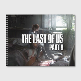 Альбом для рисования с принтом The Last of Us part II в городе Новоалтайск, 100% бумага
 | матовая бумага, плотность 200 мг. | the last of us | гриб | грибы | джоэл | кордицепс | пиратs | элли