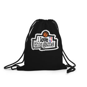 Рюкзак-мешок 3D с принтом NBA. I love this game в городе Новоалтайск, 100% полиэстер | плотность ткани — 200 г/м2, размер — 35 х 45 см; лямки — толстые шнурки, застежка на шнуровке, без карманов и подкладки | basketball | i love this game | nba | баскетбол