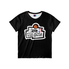 Детская футболка 3D с принтом NBA. I love this game в городе Новоалтайск, 100% гипоаллергенный полиэфир | прямой крой, круглый вырез горловины, длина до линии бедер, чуть спущенное плечо, ткань немного тянется | basketball | i love this game | nba | баскетбол