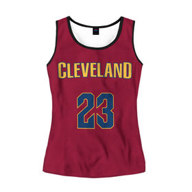 Женская майка 3D с принтом Cleveland Cavaliers форма LeBron James в городе Новоалтайск, 100% полиэстер | круглая горловина, прямой силуэт, длина до линии бедра | 