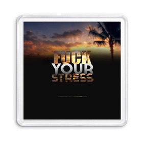 Магнит 55*55 с принтом Fuck Your Stress в городе Новоалтайск, Пластик | Размер: 65*65 мм; Размер печати: 55*55 мм | Тематика изображения на принте: black | orange | palm trees | stress | sunset | yellow | your | желтый | закат | оранжевый | пальмы | стресс | твой | черный