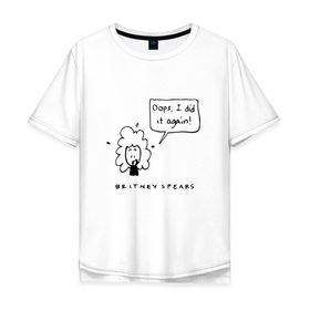Мужская футболка хлопок Oversize с принтом Oops I did it again в городе Новоалтайск, 100% хлопок | свободный крой, круглый ворот, “спинка” длиннее передней части | Тематика изображения на принте: baby one more time | britney spears | oops | бритни спирс