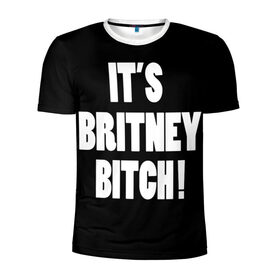 Мужская футболка 3D спортивная с принтом Its Britney Bitch в городе Новоалтайск, 100% полиэстер с улучшенными характеристиками | приталенный силуэт, круглая горловина, широкие плечи, сужается к линии бедра | baby one more time | britney spears | oops | бритни спирс