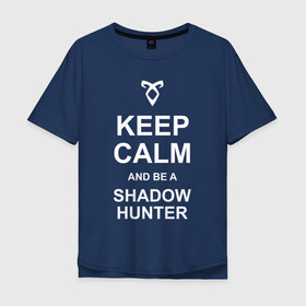 Мужская футболка хлопок Oversize с принтом be a Shadowhunter в городе Новоалтайск, 100% хлопок | свободный крой, круглый ворот, “спинка” длиннее передней части | freeform | shadowhunters | доминик шервуд | клэри фрэй | кэтрин макнамара | фэнтази