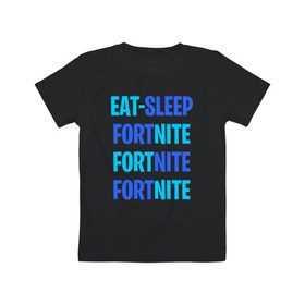 Детская футболка хлопок с принтом Eat Sleep Fortnite в городе Новоалтайск, 100% хлопок | круглый вырез горловины, полуприлегающий силуэт, длина до линии бедер | Тематика изображения на принте: battle royale | fortnite | victory royale | батл роял | фортнайт