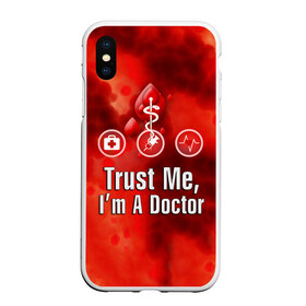 Чехол для iPhone XS Max матовый с принтом Доктор в городе Новоалтайск, Силикон | Область печати: задняя сторона чехла, без боковых панелей | верь мне | врач | кровь | пятна | я доктор