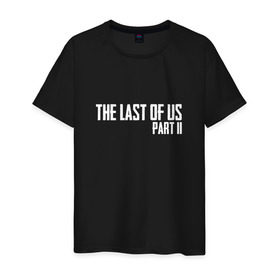Мужская футболка хлопок с принтом THE LAST OF US PART II в городе Новоалтайск, 100% хлопок | прямой крой, круглый вырез горловины, длина до линии бедер, слегка спущенное плечо. | gamer | player | stels | the last of us | the last of us part 2 | бегун | джоэл | каннибалы | охотники | сталкер | топляк | цикады | щелкун | элли