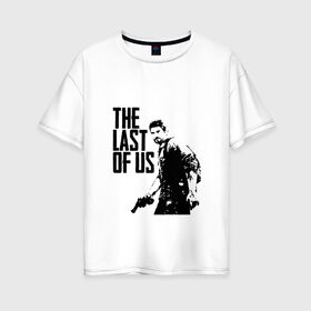 Женская футболка хлопок Oversize с принтом THE LAST OF US в городе Новоалтайск, 100% хлопок | свободный крой, круглый ворот, спущенный рукав, длина до линии бедер
 | gamer | player | stels | the last of us | the last of us part 2 | бегун | джоэл | каннибалы | охотники | сталкер | топляк | цикады | щелкун | элли