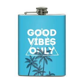 Фляга с принтом Good vibes only в городе Новоалтайск, металлический корпус | емкость 0,22 л, размер 125 х 94 мм. Виниловая наклейка запечатывается полностью | Тематика изображения на принте: vibe | настроение | пальмы