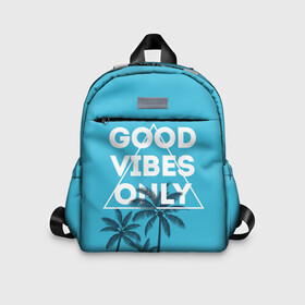 Детский рюкзак 3D с принтом Good vibes only в городе Новоалтайск, 100% полиэстер | лямки с регулируемой длиной, сверху петелька, чтобы рюкзак можно было повесить на вешалку. Основное отделение закрывается на молнию, как и внешний карман. Внутри дополнительный карман. По бокам два дополнительных кармашка | Тематика изображения на принте: vibe | настроение | пальмы