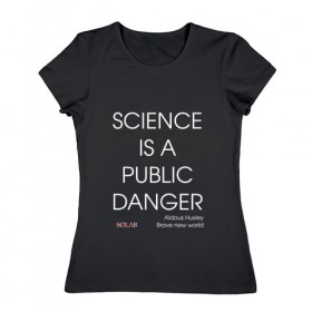 Женская футболка хлопок с принтом Science danger в городе Новоалтайск, 100% хлопок | прямой крой, круглый вырез горловины, длина до линии бедер, слегка спущенное плечо | 
