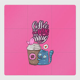 Магнитный плакат 3Х3 с принтом Coffee is a hug в городе Новоалтайск, Полимерный материал с магнитным слоем | 9 деталей размером 9*9 см | cat | coffee | food | love | кот | птичка