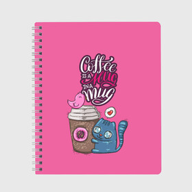 Тетрадь с принтом Coffee is a hug в городе Новоалтайск, 100% бумага | 48 листов, плотность листов — 60 г/м2, плотность картонной обложки — 250 г/м2. Листы скреплены сбоку удобной пружинной спиралью. Уголки страниц и обложки скругленные. Цвет линий — светло-серый
 | cat | coffee | food | love | кот | птичка