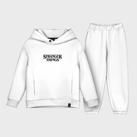 Детский костюм хлопок Oversize с принтом STRANGER THINGS | ОЧЕНЬ СТРАННЫЕ ДЕЛА в городе Новоалтайск,  |  | 011 | netflix | stranger things | нетфликс | одиннадцатая | очень странные дела | сериалы