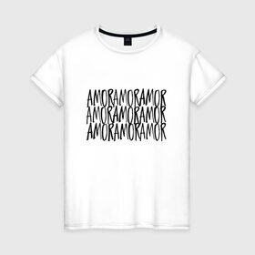Женская футболка хлопок с принтом Amor Amor Amor в городе Новоалтайск, 100% хлопок | прямой крой, круглый вырез горловины, длина до линии бедер, слегка спущенное плечо | Тематика изображения на принте: егор крид | любовь | надпись | тату | холостяк
