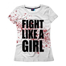 Женская футболка 3D с принтом Fight like a girl в городе Новоалтайск, 100% полиэфир ( синтетическое хлопкоподобное полотно) | прямой крой, круглый вырез горловины, длина до линии бедер | 