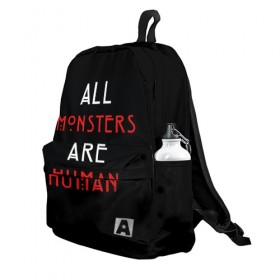 Рюкзак 3D с принтом All Monsters Are Human в городе Новоалтайск, 100% полиэстер | лямки с регулируемой длиной, сверху петелька, чтобы рюкзак можно было повесить на вешалку. Основное отделение закрывается на молнию, как и внешний карман. Внутри два дополнительных кармана, один из которых закрывается на молнию. По бокам два дополнительных кармашка | all | american | are | horror | humans | monstars | series | story | американская | все | история | люди | монстры | сериал | сериалы | ужасов | ужасы