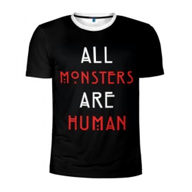 Мужская футболка 3D спортивная с принтом All Monsters Are Human в городе Новоалтайск, 100% полиэстер с улучшенными характеристиками | приталенный силуэт, круглая горловина, широкие плечи, сужается к линии бедра | all | american | are | horror | humans | monstars | series | story | американская | все | история | люди | монстры | сериал | сериалы | ужасов | ужасы